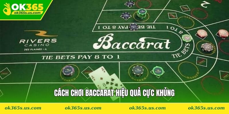 Cách chơi Baccarat hiệu quả cực khủng