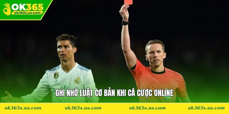 Ghi nhớ luật cơ bản khi cá cược online