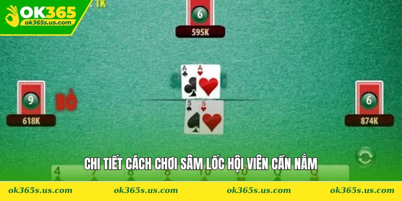 Chi tiết cách chơi sâm lốc hội viên cần nắm